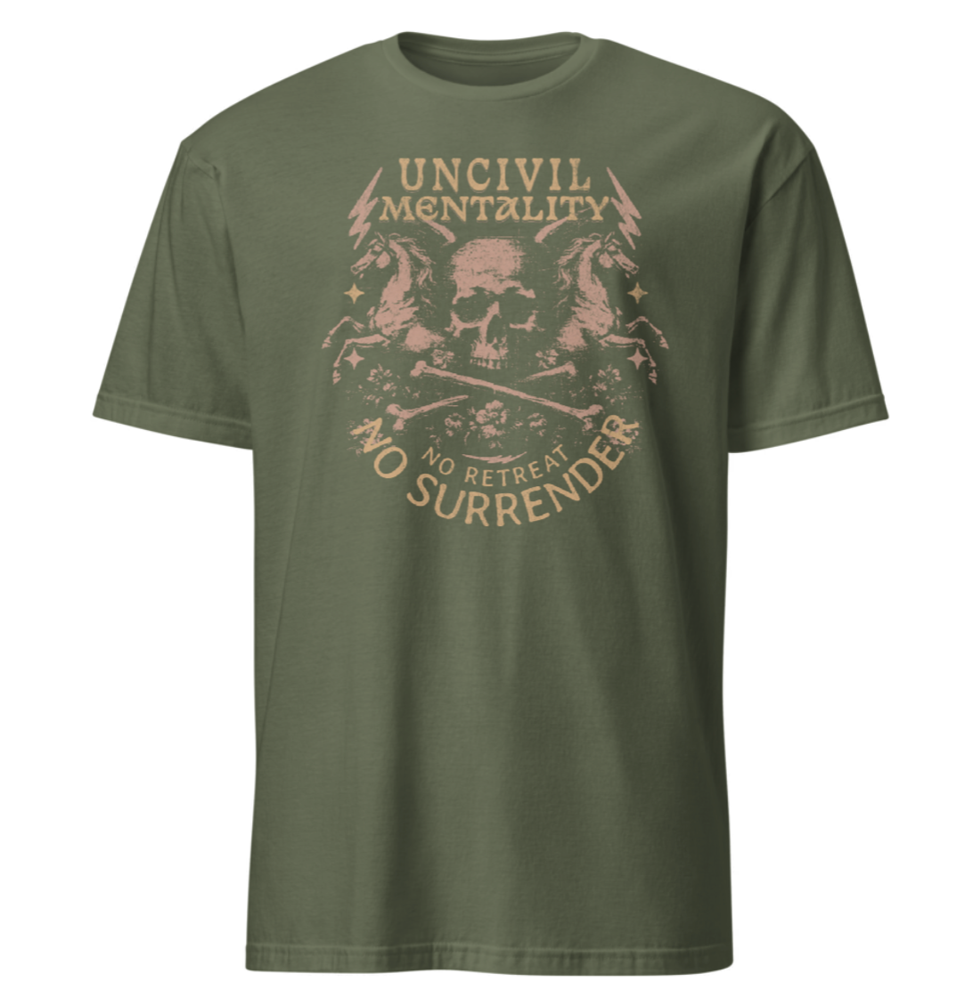 Military Green No Retreat, No Surrender T-Shirt Uncivil Mentality