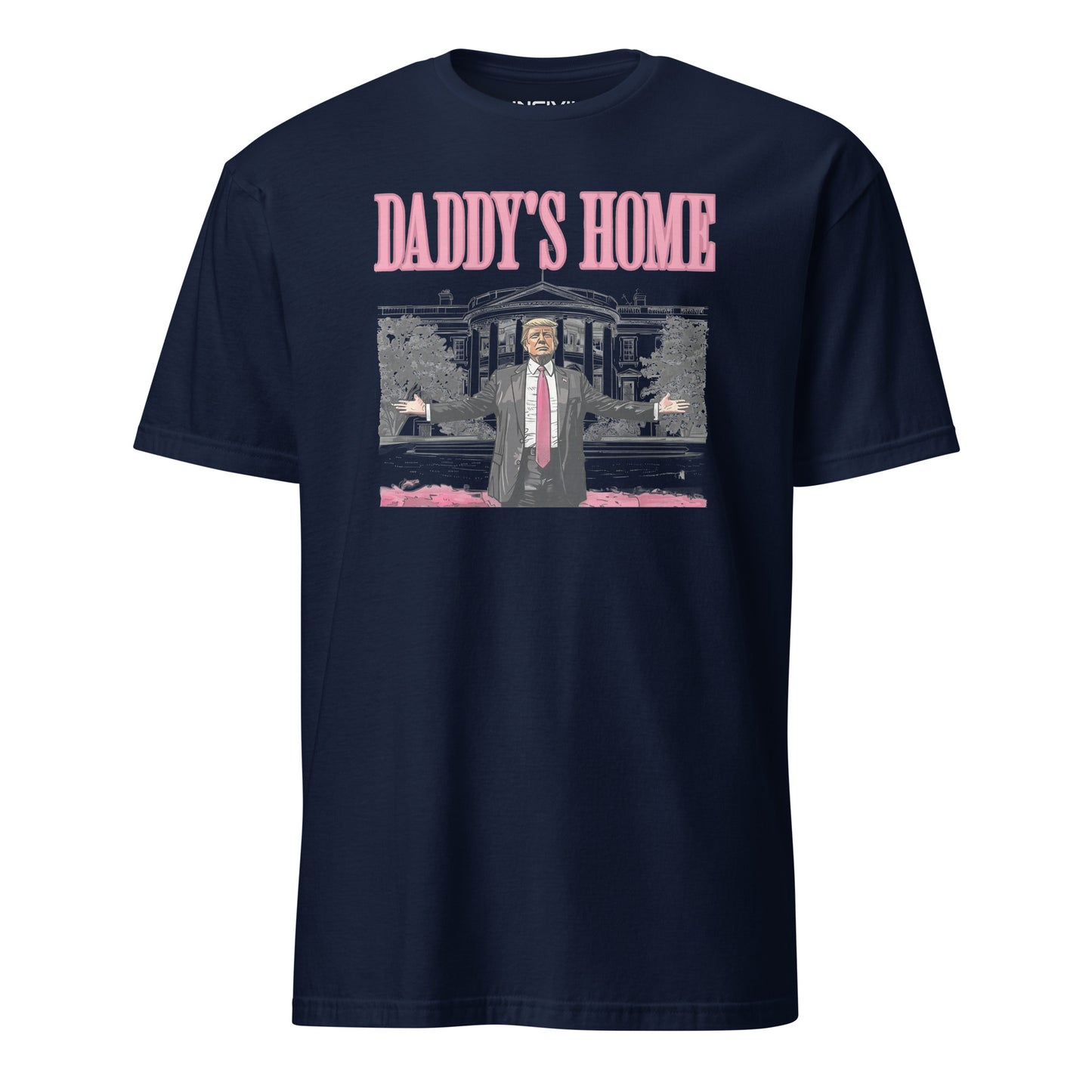 Navy Blue Daddy's home Trump Graphic T-shirt available in six colors for a Limited time ONLY.