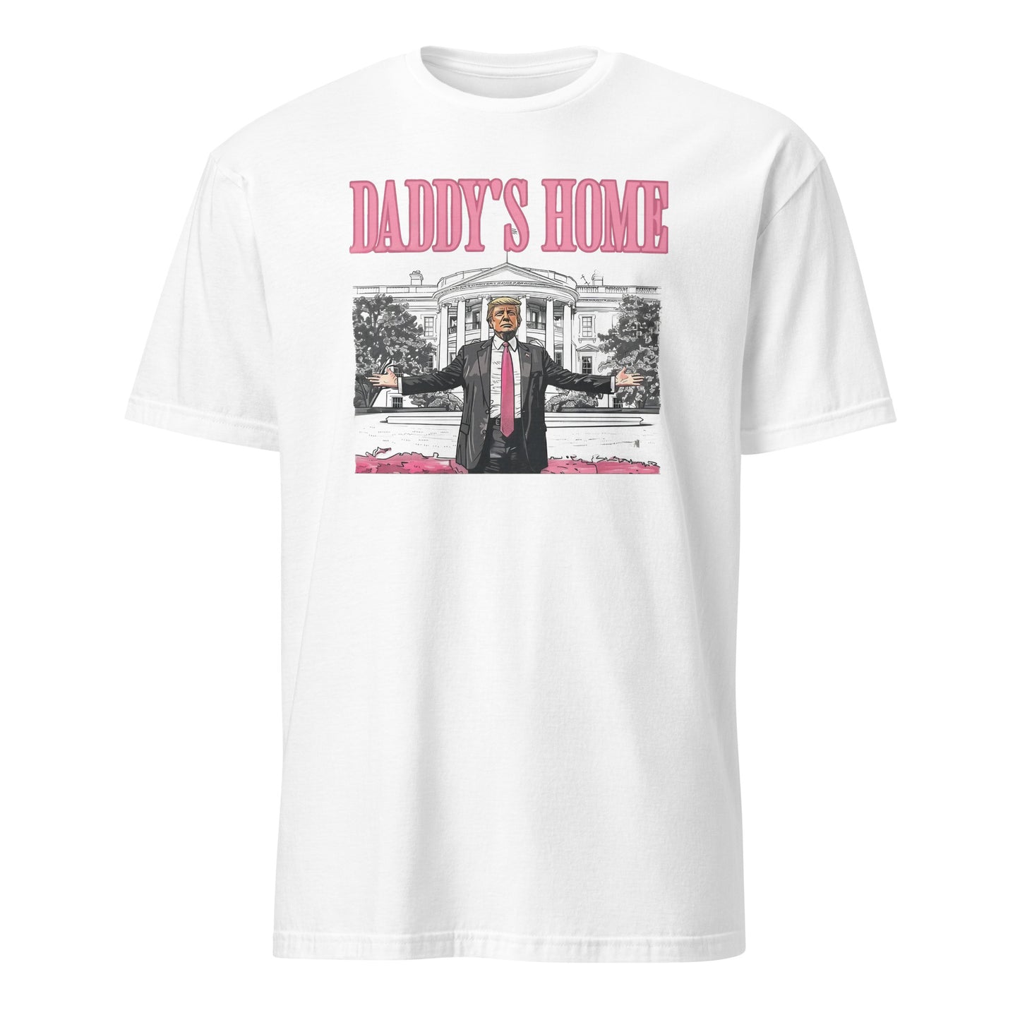 White Daddy's home Trump Graphic T-shirt available in six colors for a Limited time ONLY.
