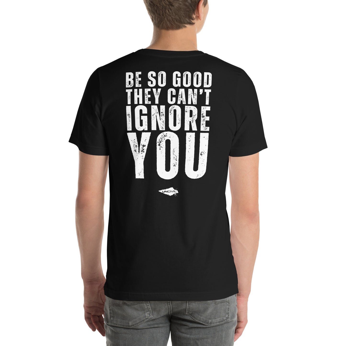 Be so good they can't ignore you black tee. Motivational shirts.