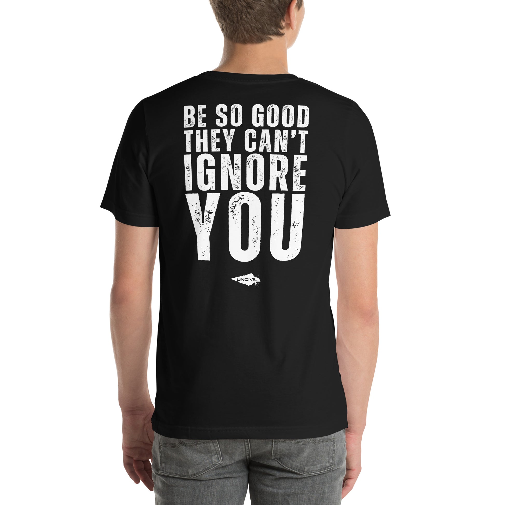 Be so good they can't ignore you black tee. Motivational shirts.