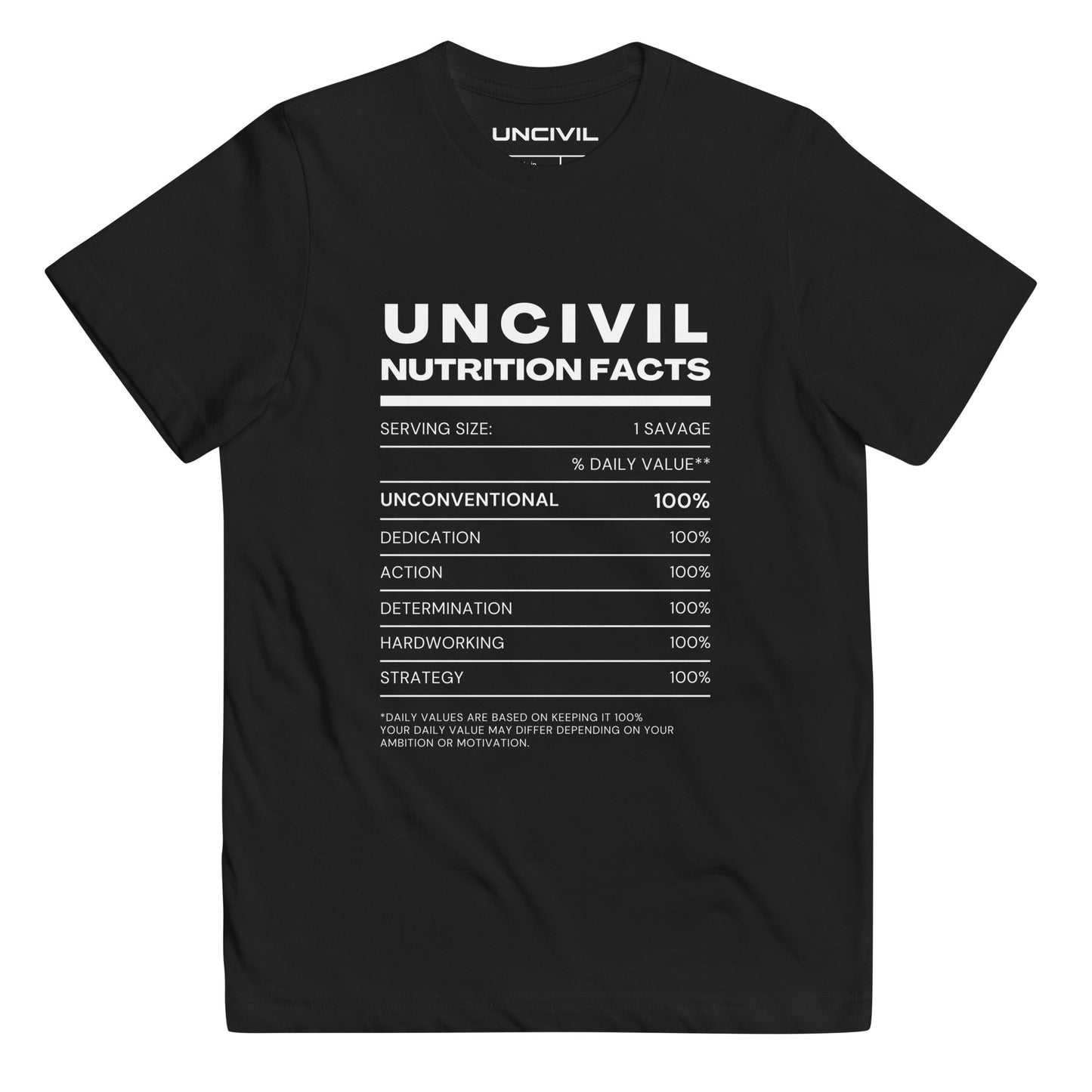 Our UNCIVIL Nutritional facts, Unconventional, dedicated, action, determination, hardworking, & strategy. Featured in black and white, youth shirt.