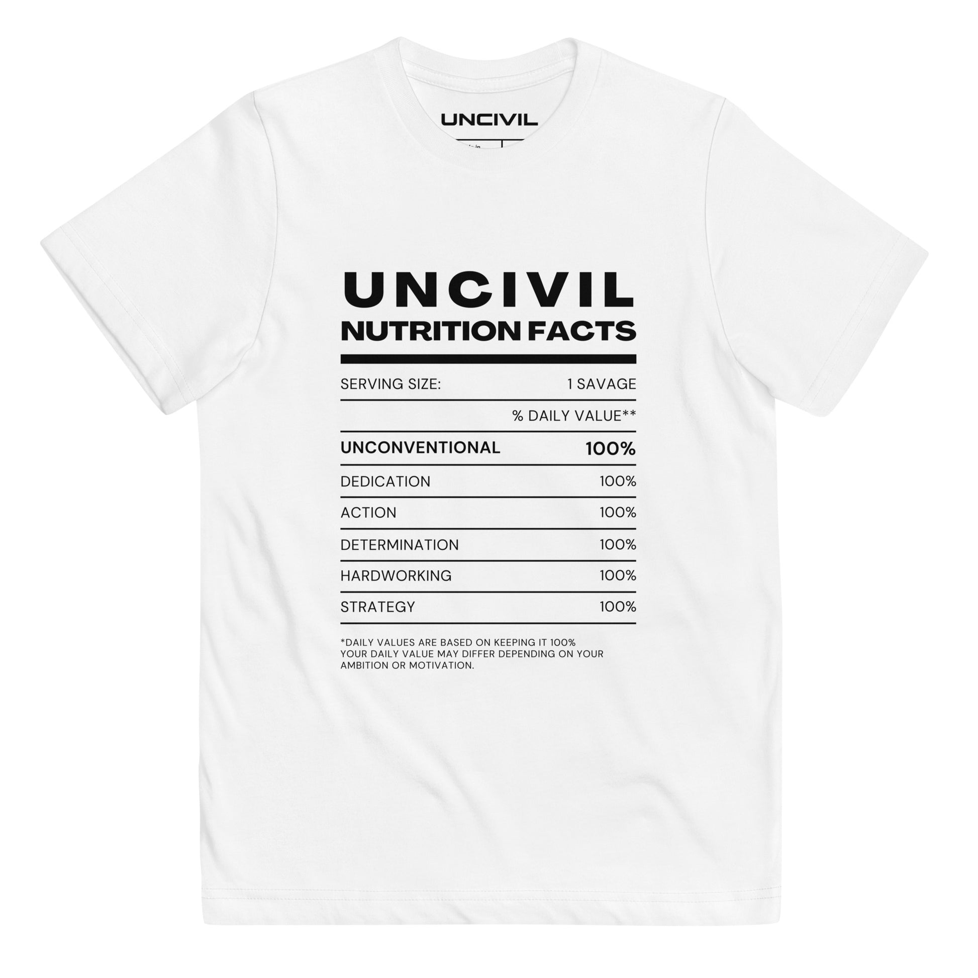 Our UNCIVIL Nutritional facts, Unconventional, dedicated, action, determination, hardworking, & strategy. Featured in black and white, youth shirt.