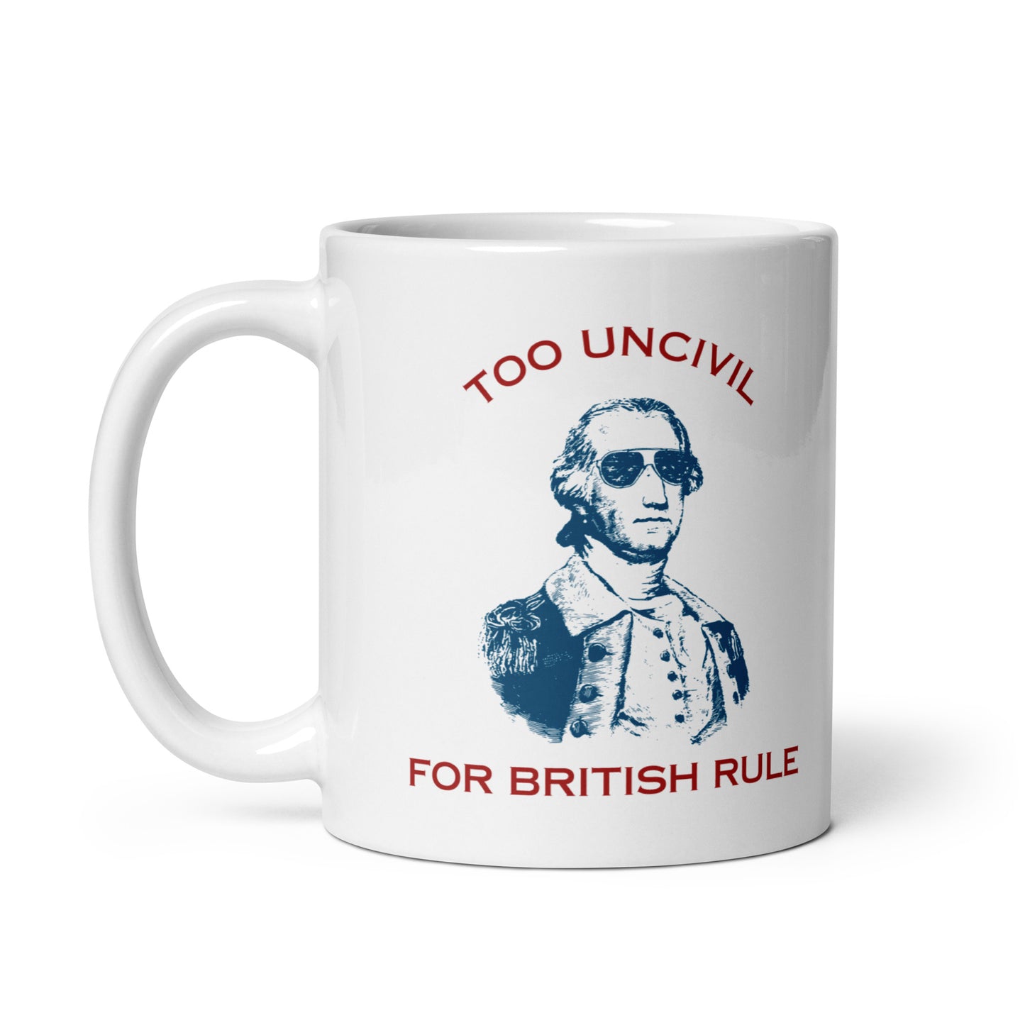 White 11 oz coffee mug. Say hello to our George Washington Too UNCIVIL For British Rule Mugs! Perfect for patriots who like their coffee with a side of rebellion, these mugs are guaranteed to add a touch of unapologetic attitude to your morning routine.