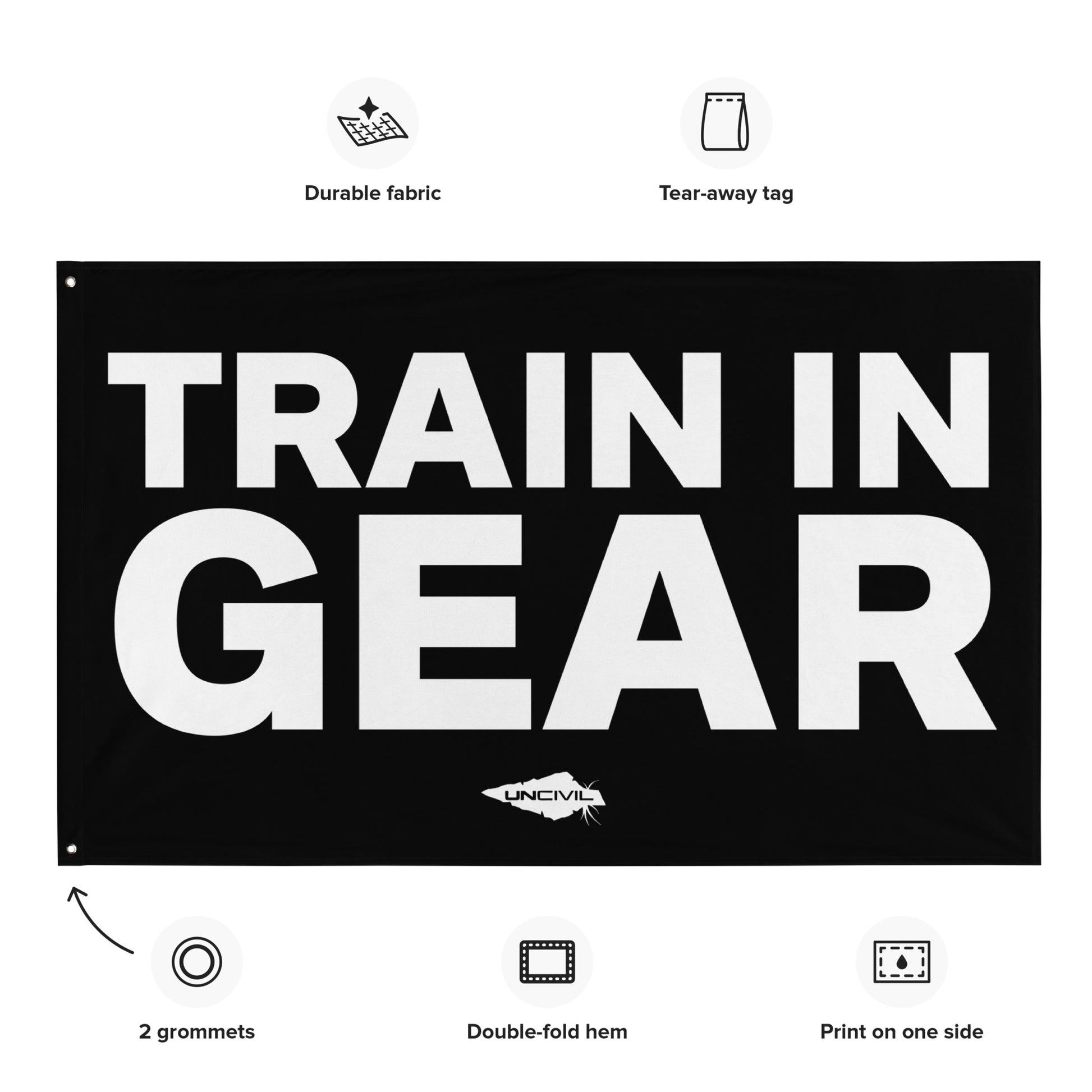 Train in Gear Flag 5x3 flag. Made for Firefighters, military, and first responders. Black and White flag with the UNCIVIL spear. 