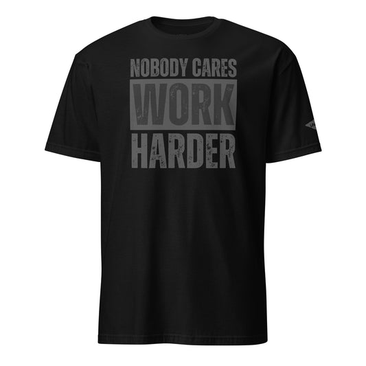 Black Nobody Cares Work Harder T-Shirt