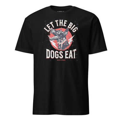 Black Let The Big Dogs Eat Unisex T-Shirt