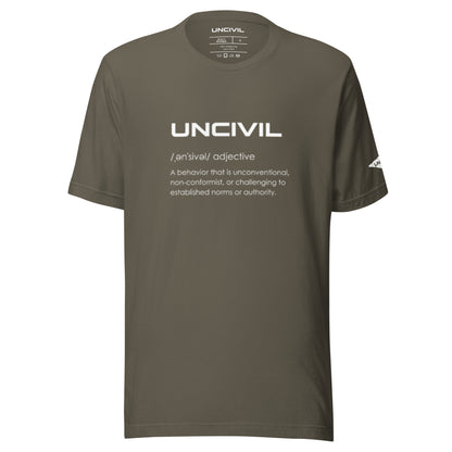 Our UNCIVIL Tee, it's what we stand for. UNCIVIL is a behavior that in unconventional, non-conformist, or challenging to established norms or authority. Army Green shirt.