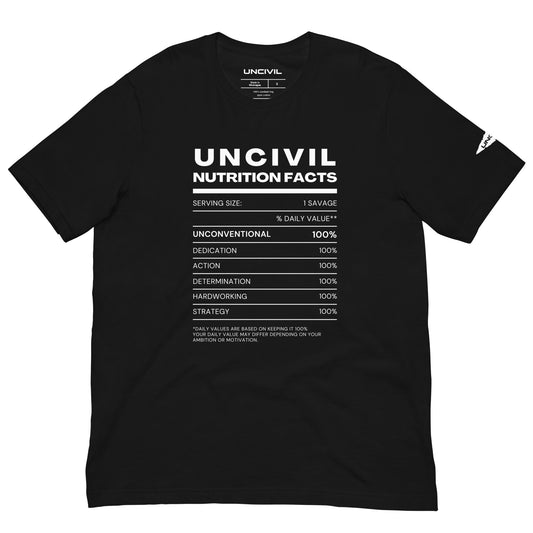 Our UNCIVIL Nutritional facts, Unconventional, dedicated, action, determination, hardworking, & strategy. black unisex shirt.