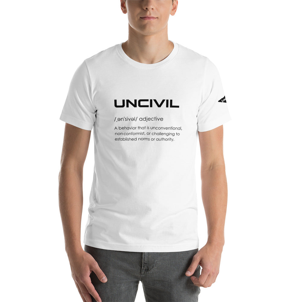 Our UNCIVIL Tee, it's what we stand for. UNCIVIL is a behavior that in unconventional, non-conformist, or challenging to established norms or authority. White shirt.