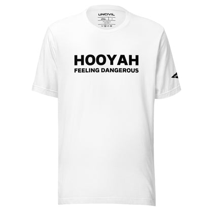 Hooyah, Feeling Dangerous shirt. The term "hooyah" is a U.S. Navy SEALs battle cry often used as motivation. White unisex t-shirt.