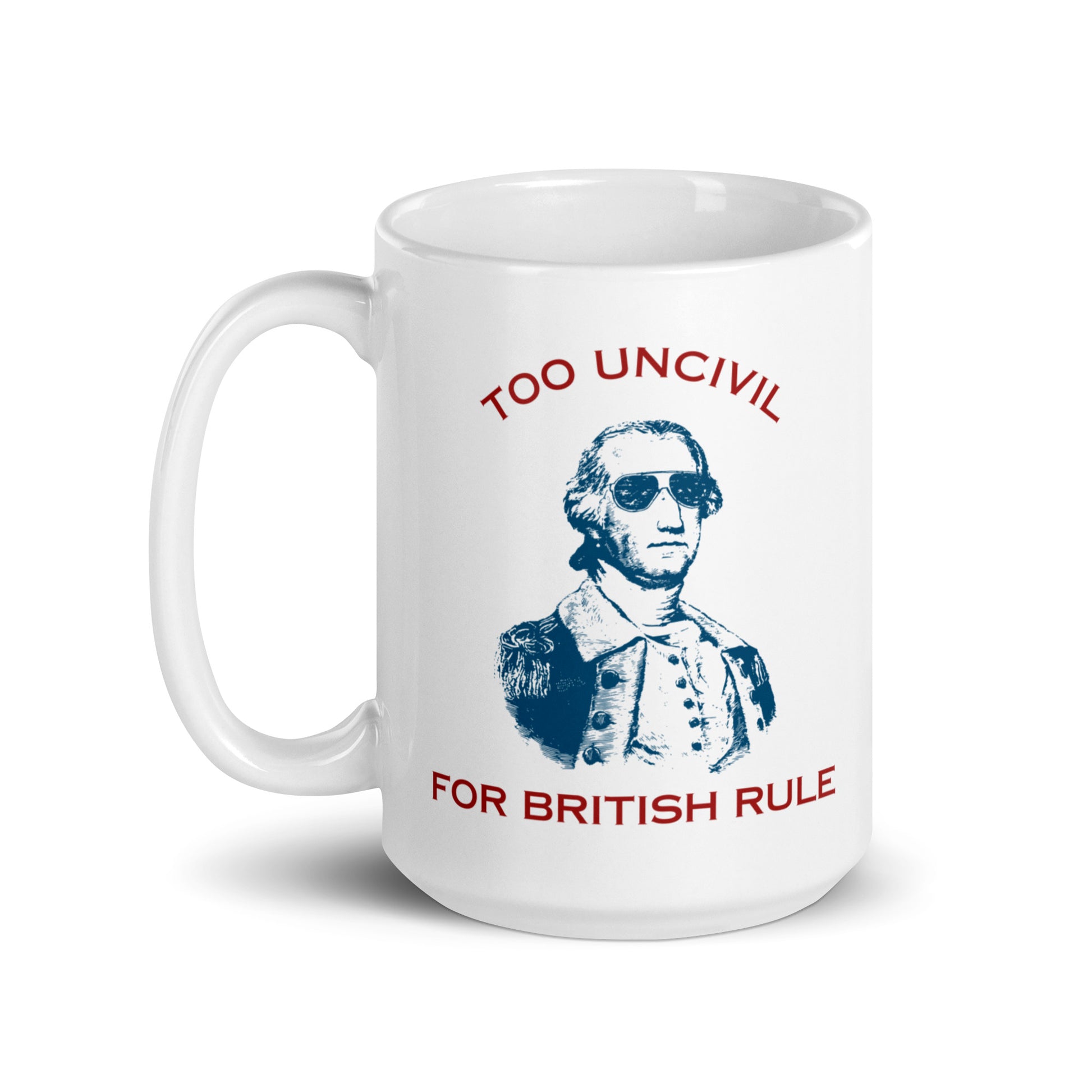 White 15 oz coffee mug. Say hello to our George Washington Too UNCIVIL For British Rule Mugs! Perfect for patriots who like their coffee with a side of rebellion, these mugs are guaranteed to add a touch of unapologetic attitude to your morning routine. 